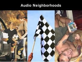 Audio Neighborhoods
 