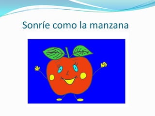 Sonríe como la manzana
 