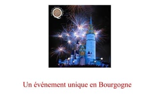 Un événement unique en Bourgogne
 