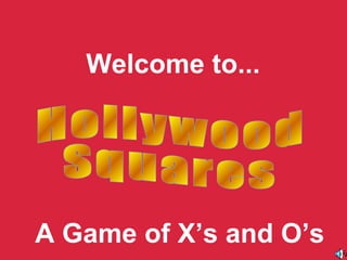 Welcome to...




A Game of X’s and O’s
 