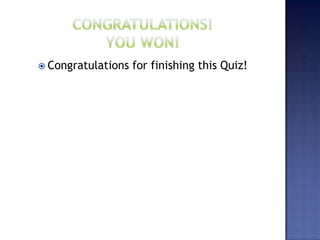  Congratulations for finishing this Quiz!
 