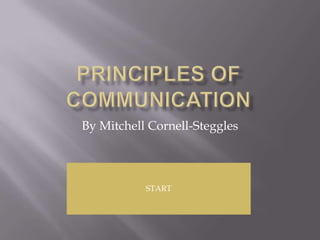 By Mitchell Cornell-Steggles



           START
 