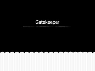 Gatekeeper
 