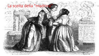 La scelta della "madrina"
 