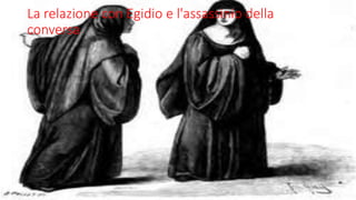 La relazione con Egidio e l'assassinio della
conversa
 