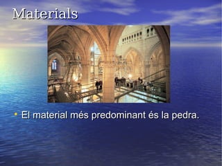MaterialsMaterials

El material més predominant és la pedra.El material més predominant és la pedra.
 