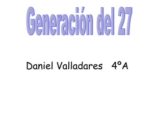 Daniel Valladares 4ºA
 