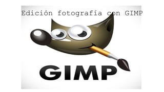 Edición fotografía con GIMP
 
