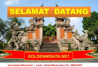SELAMAT DATANG
GOLDENWISATA.NET
www.GoldenWisata.Net | email : GoldenWisata.Info | Pin :2BBC8DF6
 