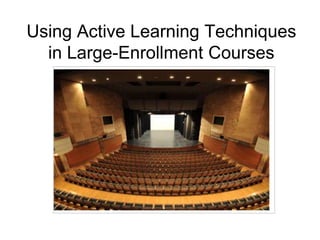 Using Active Learning Techniques in Large-Enrollment Courses 