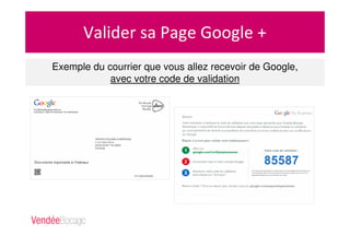 Valider sa Page Google +
Exemple du courrier que vous allez recevoir de Google,
avec votre code de validation
 