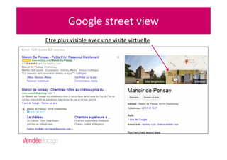 Google street view
Etre plus visible avec une visite virtuelle
 