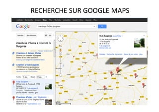 RECHERCHE SUR GOOGLE MAPS
 