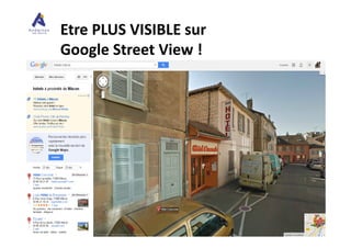 Etre PLUS VISIBLE sur
Google Street View !
 