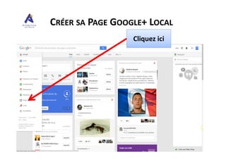 Cliquez ici
CRÉER SA PAGE GOOGLE+ LOCAL
 