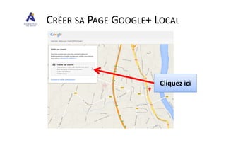 Cliquez ici
CRÉER SA PAGE GOOGLE+ LOCAL
Cliquez ici
 