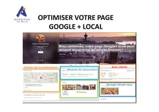 OPTIMISER VOTRE PAGE
GOOGLE + LOCAL
 
