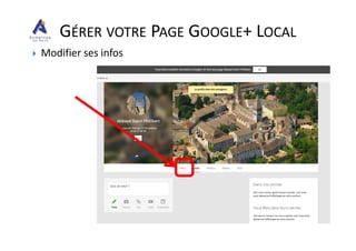 Modifier ses infos
GÉRER VOTRE PAGE GOOGLE+ LOCAL
 