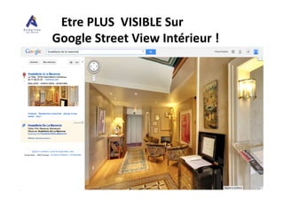 Etre PLUS VISIBLE Sur
Google Street View Intérieur !
 