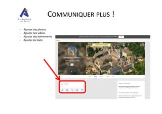 COMMUNIQUER PLUS !
Ajouter des photos
Ajouter des vidéos
Ajouter des évènements
Ajoutez du texte
 