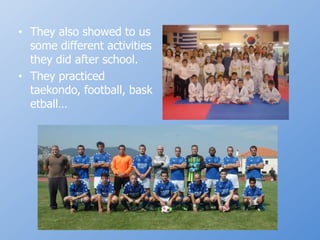 Theyalsoshowedtoussomedifferentactivitiestheydidafterschool.Theypracticedtaekondo, football, basketball…