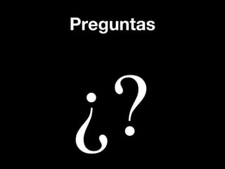 Preguntas

¿?

 