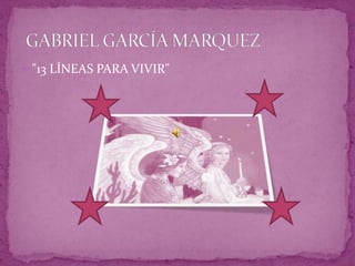 &quot;13 LÍNEAS PARA VIVIR&quot;  GABRIEL GARCÍA MARQUEZ  