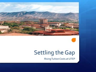 Settling the Gap Rising Tuition Costs at UTEP 