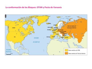 La conformación de los Bloques: OTAN y Pacto de Varsovia
 