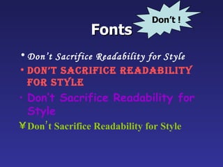 Fonts Don’t Sacrifice Readability for Style Don’t Sacrifice Readability for Style Don’t Sacrifice Readability for Style Don’t Sacrifice Readability for Style Don’t ! 