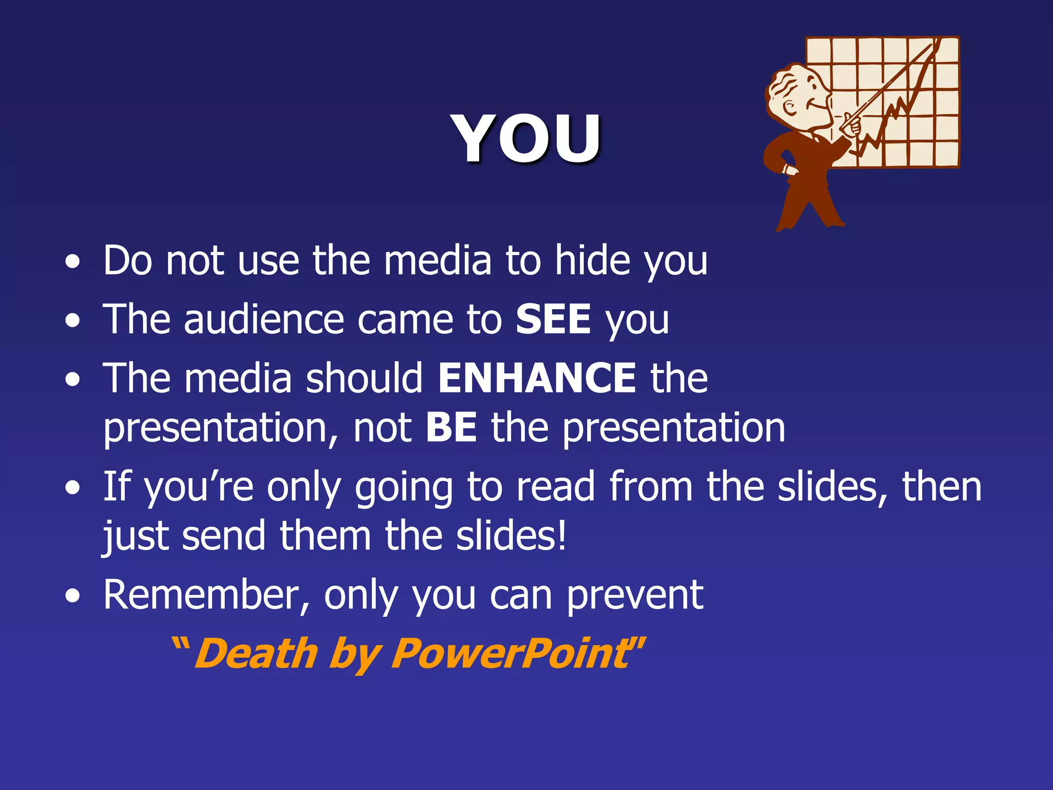 Bullets (con.)If you crowd too much text, the audience won’t read itToo much text looks busy and is hard to readWhy read it, when you’re going to tell them what it says?Our reading speed does not match our listening speed; hence, they confuse instead of reinforce