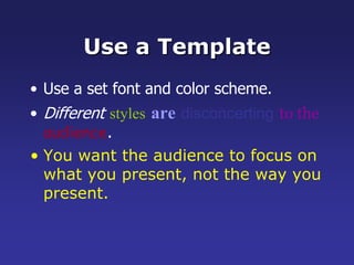 Font SizeThe larger, the better.  Remember, your slides must be readable, even at the back of the room.
