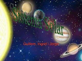 Guillem, Ingrid i Jorge Sistema Solar 