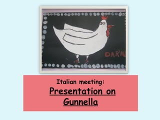 Italian meeting:
Presentation on
Gunnella
 