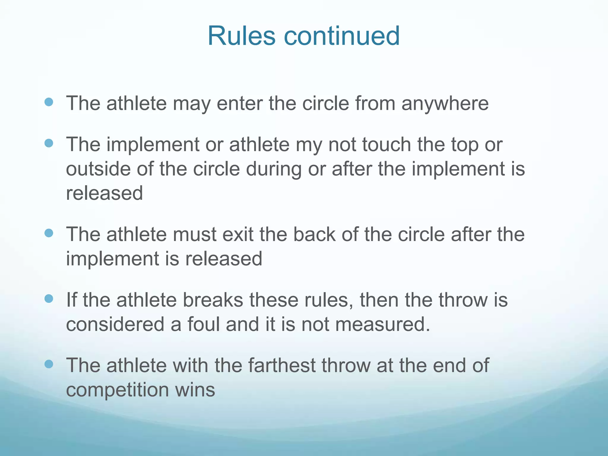 The hammer will have a circular orbit and then the hammer is released high over one’s shoulder.