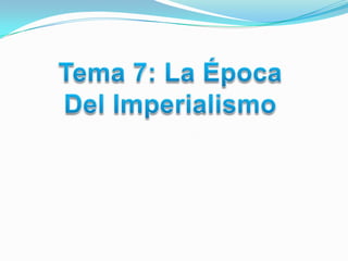 Tema 7: La Época Del Imperialismo 