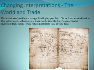 The World and TradeHistory will continue to re-write itself and change as we  continue to discover new information through technological and scientific advances.