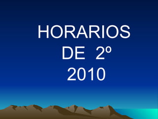 HORARIOS  DE  2º 2010 