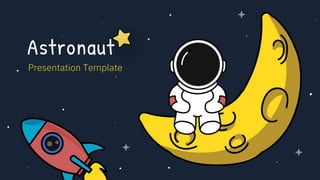 Astronaut
Presentation Template
 