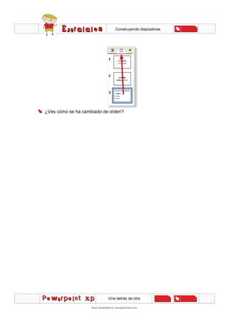 Construyendo diapositivas
Una detrás de otra
¿Ves cómo se ha cambiado de orden?
 
