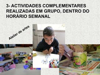 3- ACTIVIDADES COMPLEMENTARES
REALIZADAS EM GRUPO, DENTRO DO
HORÁRIO SEMANAL
 