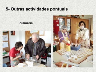 5- Outras actividades pontuais
culinária
 