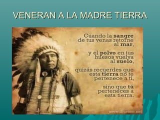 VENERAN A LA MADRE TIERRA