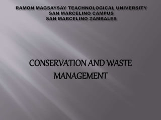 CONSERVATION AND WASTE
MANAGEMENT
 