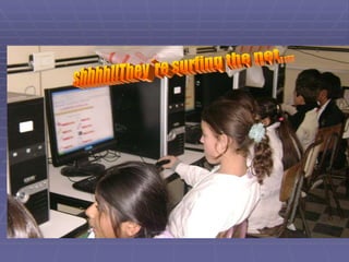 shhhh!!They´re surfing the net.... 