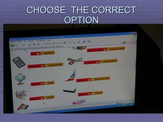 CHOOSE  THE CORRECT OPTION 