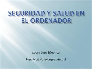 Laura Laso Sánchez 
Rosa Mari Novejarque Murgui 
 