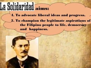 4. To advocate liberal ideas and progress.
5. To champion the legitimate aspirations of
the Filipino people to life, democracy
and happiness.
aims:
 