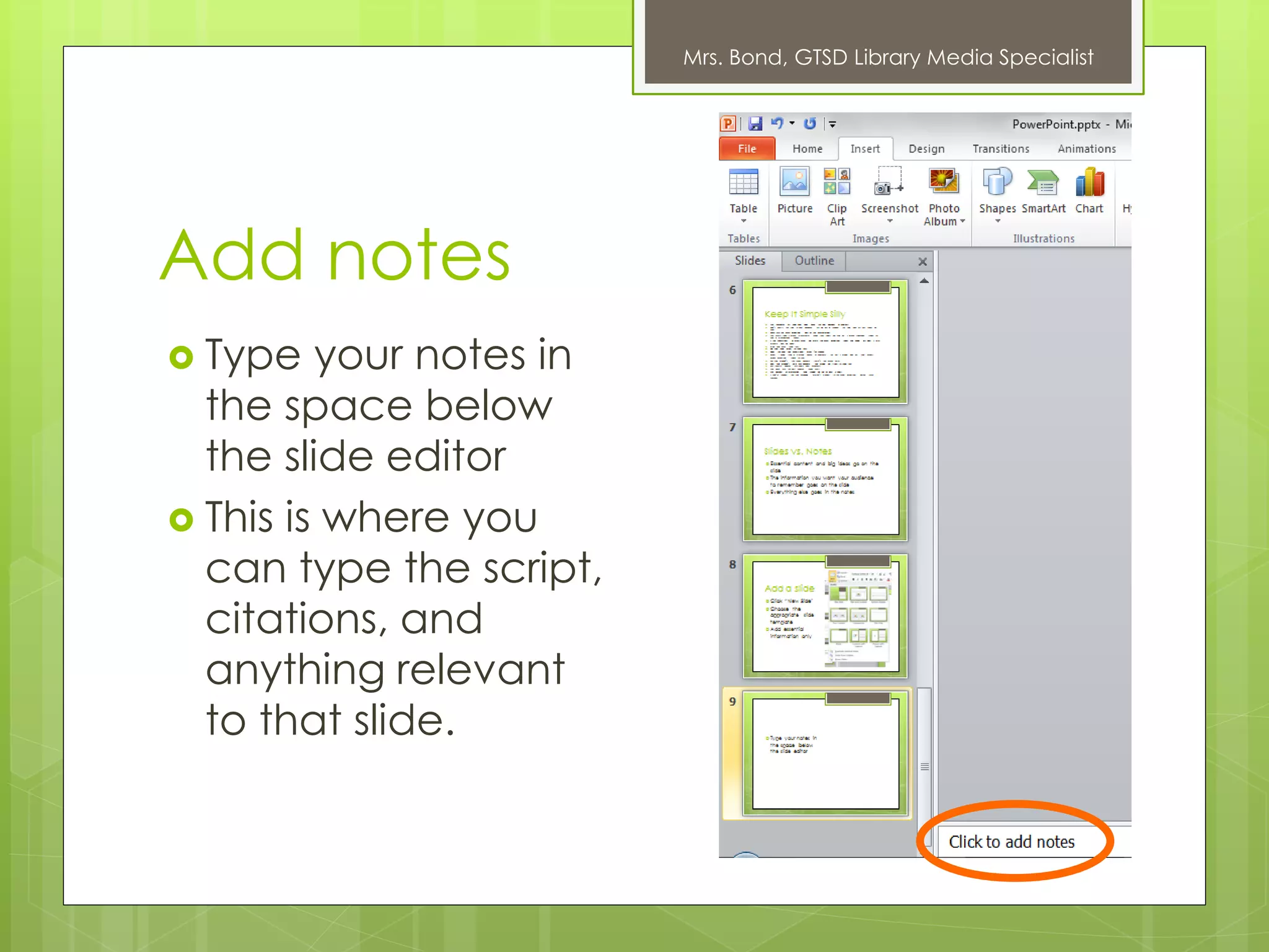 Mrs. Bond, GTSD Library Media Specialist




Add notes
 Type   your notes in
  the space below
  the slide editor
 This is where you
  can type the script,
  citations, and
  anything relevant
  to that slide.
 