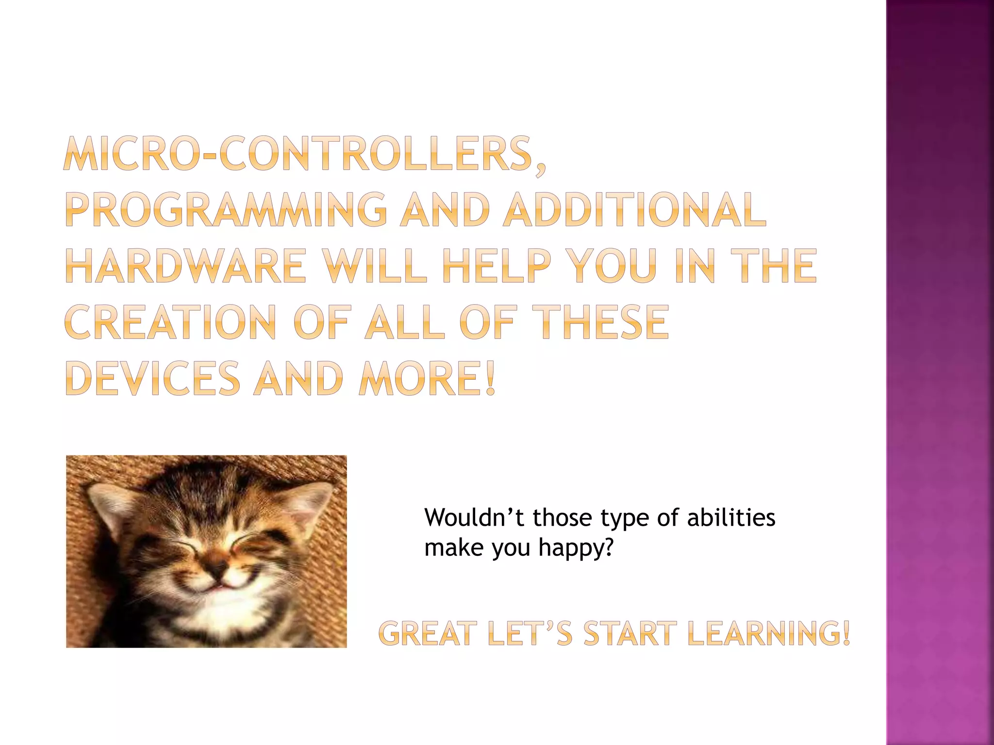 Wouldn’t those type of abilities
make you happy?
 